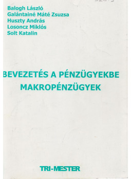 Balogh László, Solt Katalin, Losoncz Miklós, Galántainé Máté Zsuzsa, Huszty András - Bevezetés a pénzügyekbe Balogh László, Solt Katalin, Losoncz Miklós, Galántainé Máté Zsuzsa, Huszty András - Bevezetés a pénzügyekbe, Tatabánya 0 antikvár könyv