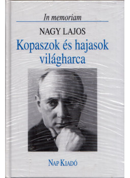 Nagy Lajos - Kopaszok és hajasok világharca Nagy Lajos - Kopaszok és hajasok világharca, Budapest 2001 antikvár könyv