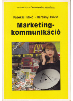 Fazekas Ildikó, Harsányi Dávid - Marketingkommunikáció Fazekas Ildikó, Harsányi Dávid - Marketingkommunikáció, Budapest 2004 antikvár könyv