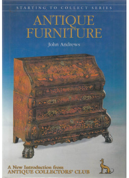 Andrews, John - Starting To Collect Antique Furniture, Suffolk 1997 antikvár könyv