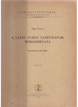 Nagy Ferenc - A latin nyelv tanításának módszertana, Budapest 1987 antikvár könyv