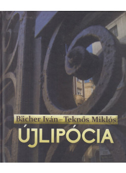 Bacher Iván, Teknős Miklós - Újlipócia Bacher Iván, Teknős Miklós - Újlipócia, Budapest 2014 antikvár könyv