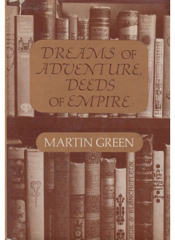 Green, Martin - Dreams of Adventure, Deeds of Empire Green, Martin - Dreams of Adventure, Deeds of Empire, New York 1979 antikvár könyv