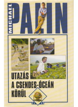 Michael Palin - Utazás a Csendes-óceán körül Michael Palin - Utazás a Csendes-óceán körül, Budapest 2005 antikvár könyv