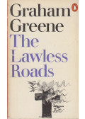 Graham Greene - The Lawless Roads