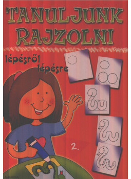 - Tanuljunk rajzolni lépésről lépésre 2. - Tanuljunk rajzolni lépésről lépésre 2., Pécs 2004 antikvár könyv
