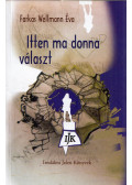 Farkas Wellmann Éva - Itten ma donna választ