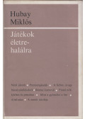 Hubay Miklós - Játékok életre-halálra (dedikált)