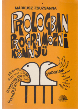 Márkusz Zsuzsanna - Prologban programozni könnyű Márkusz Zsuzsanna - Prologban programozni könnyű, Budapest 1988 antikvár könyv