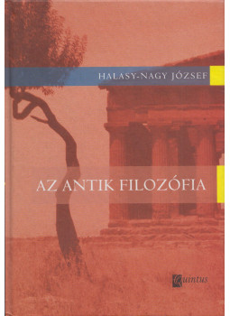 Halasy-Nagy József - Az antik filozófia Halasy-Nagy József - Az antik filozófia, Szeged 2011 antikvár könyv