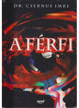 Dr. Csernus Imre - A férfi (dedikált) Dr. Csernus Imre - A férfi (dedikált), Budapest 2009 antikvár könyv