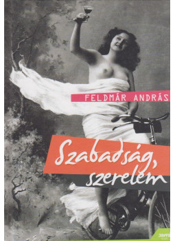 Feldmár András - Szabadság, szerelem (dedikált) Feldmár András - Szabadság, szerelem (dedikált), Budapest 2009 antikvár könyv