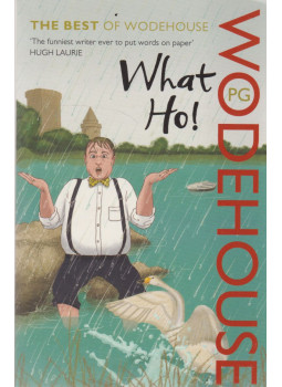 Pelham Grenville Wodehouse - What Ho! Pelham Grenville Wodehouse - What Ho!, London 2011 antikvár könyv
