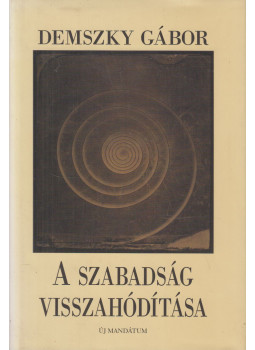 Demszky Gábor - A szabadság visszahódítása (Dedikált) Demszky Gábor - A szabadság visszahódítása (Dedikált), Budapest 2001 antikvár könyv