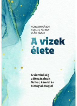 Horváth Gábor, Kuslits Károly, Oláh József - A vizek élete Horváth Gábor, Kuslits Károly, Oláh József - A vizek élete, null 2023 antikvár könyv