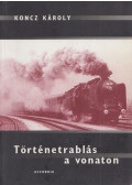 Koncz Károly - Történetrablás a vonaton (dedikált)