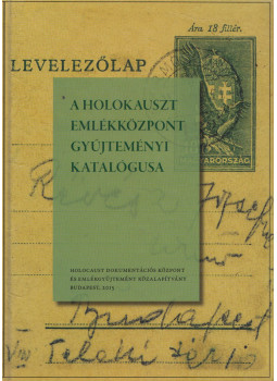 Huhák Heléna, Szécsényi András - A ​Holokauszt Emlékközpont gyűjteményi katalógusa, Budapest 2015 antikvár könyv