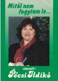 Pécsi Ildikó - Mitől nem fogytam le... És mitől fogytam le (aláírt)
