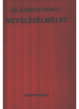 Dr. Ágoston György - Neveléselmélet Dr. Ágoston György - Neveléselmélet, Budapest 1970 antikvár könyv