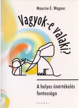 Maurice E. Wagner - Vagyok-e valaki?, Budapest 2008 antikvár könyv