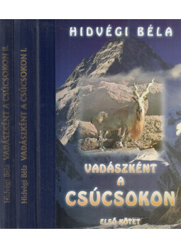 Hidvégi Béla - Vadászként a csúcsokon I-II. (dedikált) Hidvégi Béla - Vadászként a csúcsokon I-II. (dedikált), Budapest 2006 antikvár könyv
