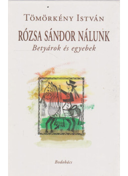 Tömörkény István - Rózsa Sándor nálunk Tömörkény István - Rózsa Sándor nálunk, Budapest 2009 antikvár könyv