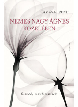 Tamás Ferenc - Nemes Nagy Ágnes közelében Tamás Ferenc - Nemes Nagy Ágnes közelében, null 2024 antikvár könyv