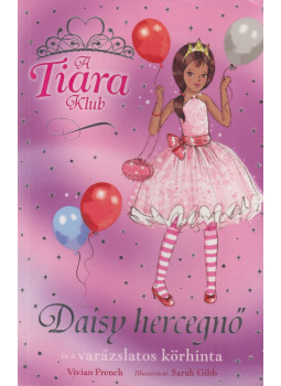 Vivian French - Daisy hercegnő és a varázslatos körhinta Vivian French - Daisy hercegnő és a varázslatos körhinta, Pécs 2011 antikvár könyv