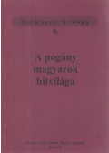 Diószegi Vilmos - A pogány magyarok hitvilága