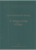 Gróf Széchenyi István - A magyarság világa