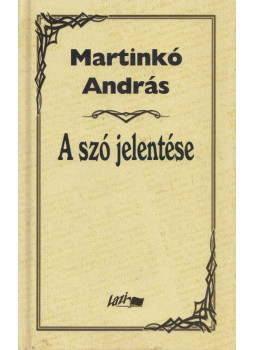 Martinkó András - A szó jelentése Martinkó András - A szó jelentése, Szeged 2001 antikvár könyv