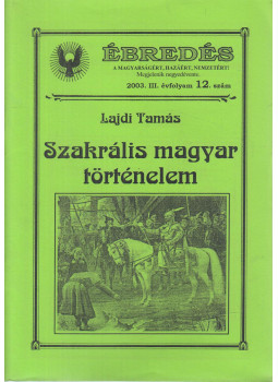 Lajdi Tamás - Ébredés 2003/12. szám - Szakrális magyar történelem Lajdi Tamás - Ébredés 2003/12. szám - Szakrális magyar történelem, Békéscsaba 2003 antikvár könyv