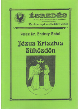 Endrey Antal - Ébredés 2003 - Jézus krisztus sükösdön Endrey Antal - Ébredés 2003 - Jézus krisztus sükösdön, Békéscsaba 2003 antikvár könyv