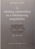Dienes Ottó - A sötétség tudatosítása és a tökéletesség megidézése