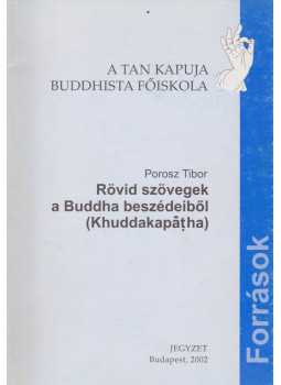 Porosz Tibor - Rövid szövegek a Buddha beszédeiből, Budapest 2002 antikvár könyv