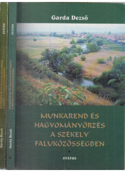 Garda Dezső - Munkarend és hagyományőrzés a székely faluközösségben I-II., Csíkszereda 2003 antikvár könyv