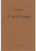 Anton Pavlovics Csehov - A halál árnyai