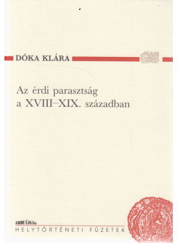 Dóka Klára - Az érdi parasztság a XVIII-XIX. században, Érd 2001 antikvár könyv