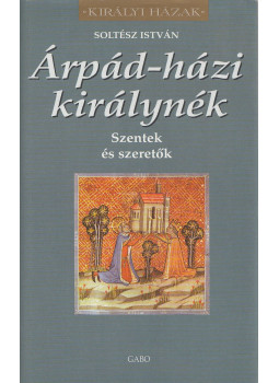 Soltész István - Árpád-házi királynék Soltész István - Árpád-házi királynék, Budapest 0 antikvár könyv