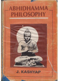 Bhikku J. Kashyap - Abhidhamma Philosophy or the Psycho-Ethnical Philosophy of Early Buddhism