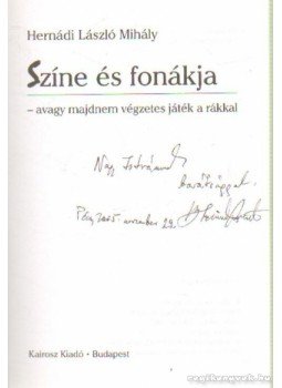 Hernádi László Mihály - Színe és fonákja - AVAGY MAJDNEM VÉGZETES JÁTÉK A RÁKKAL Hernádi László Mihály - Színe és fonákja - AVAGY MAJDNEM VÉGZETES JÁTÉK A RÁKKAL, Budapest 2004 antikvár könyv