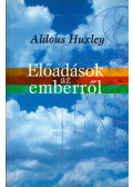 Huxley, Aldous Leonard - Előadások az emberről