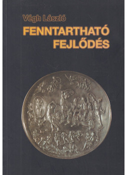 Végh László - Fenntartható fejlődés Végh László - Fenntartható fejlődés, Debrecen 1999 antikvár könyv