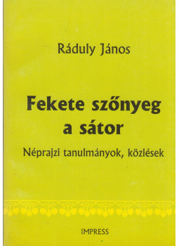 Ráduly János - Fekete szőnyeg a sátor, Marosvásárhely 2003 antikvár könyv
