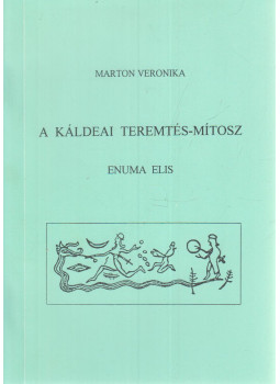 Marton Veronika - A káldeai teremtés-mítosz Marton Veronika - A káldeai teremtés-mítosz, Győr 2000 antikvár könyv