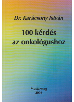 Karácsony István - 100 kérdés az onkológushoz Karácsony István - 100 kérdés az onkológushoz, null 2005 antikvár könyv