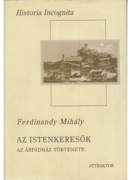 Ferdinandy Mihály - Az istenkeresők Ferdinandy Mihály - Az istenkeresők, Máriabesnyő-Gödöllő 2003 antikvár könyv