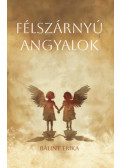 Bálint Erika - Félszárnyú angyalok