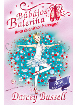 Darcey Bussell - Bűbájos balerina 7. - Rosa és a titkos hercegnő Darcey Bussell - Bűbájos balerina 7. - Rosa és a titkos hercegnő, null 2024 antikvár könyv