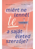 Ana Maria Sepe, Anna De Simone - Miért ne lennél te a saját életed szerzője?